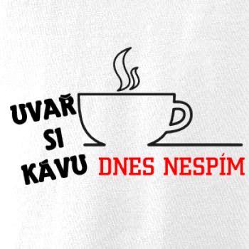 Uvař si kafe, dneska nespím