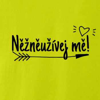 Něžněužívej mě!