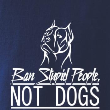 Ban stupid people no dogs