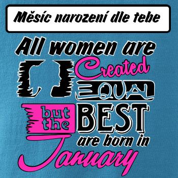 All woman are created - best (vlastní nápis měsíc narození)