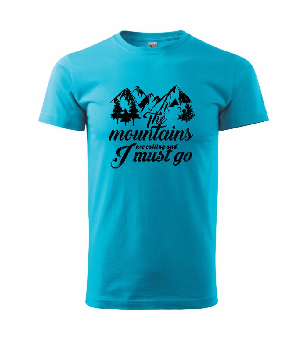 The mountains are calling and i must go The mountains are calling and i must go