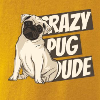 Crazy pug dude