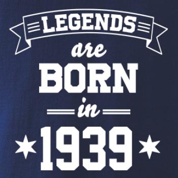 Legends are born in 1939