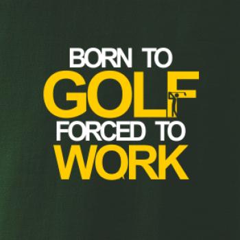 Born golf forced to work