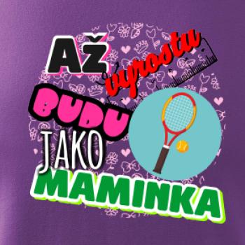 Až vyrostu budu jako maminka - tenis