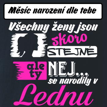 Všechny ženy jsou skoro stejné - Nej...  (vlastní nápis měsíc narození)