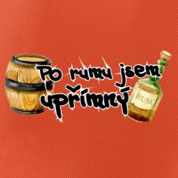 Po rumu jsem upřímný