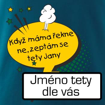 Když máma řekne ne, zeptám se tety BAREVNÉ (vlastní nápis - jméno)