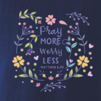 Pray more worry less