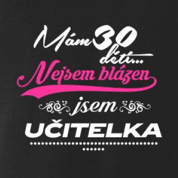 Mám 30 dětí, jsem učitelka Mám 30 dětí, jsem učitelka