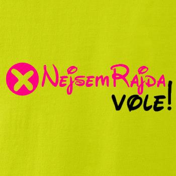 Nejsem Rajda! Vole! Nejsem Rajda! Vole!