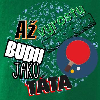 Až vyrostu budu jako táta - Stolní tenis pálka