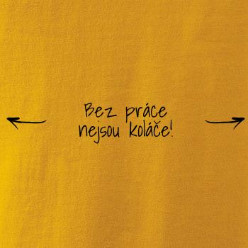 Bez práce nejsou koláče