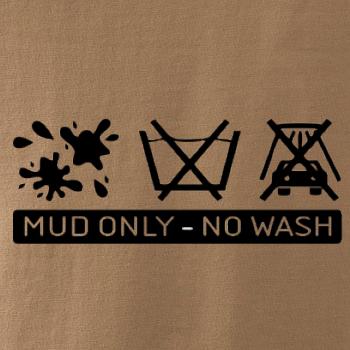 Mud Only - No wash Mud Only - No wash