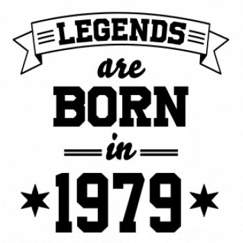 Legends are born in 1979 Legends are born in 1979