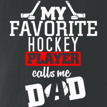 My favorite hockey player calls me DAD / MOM