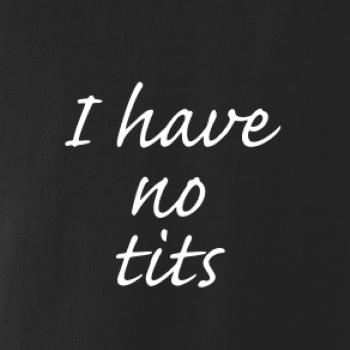 I have no tits