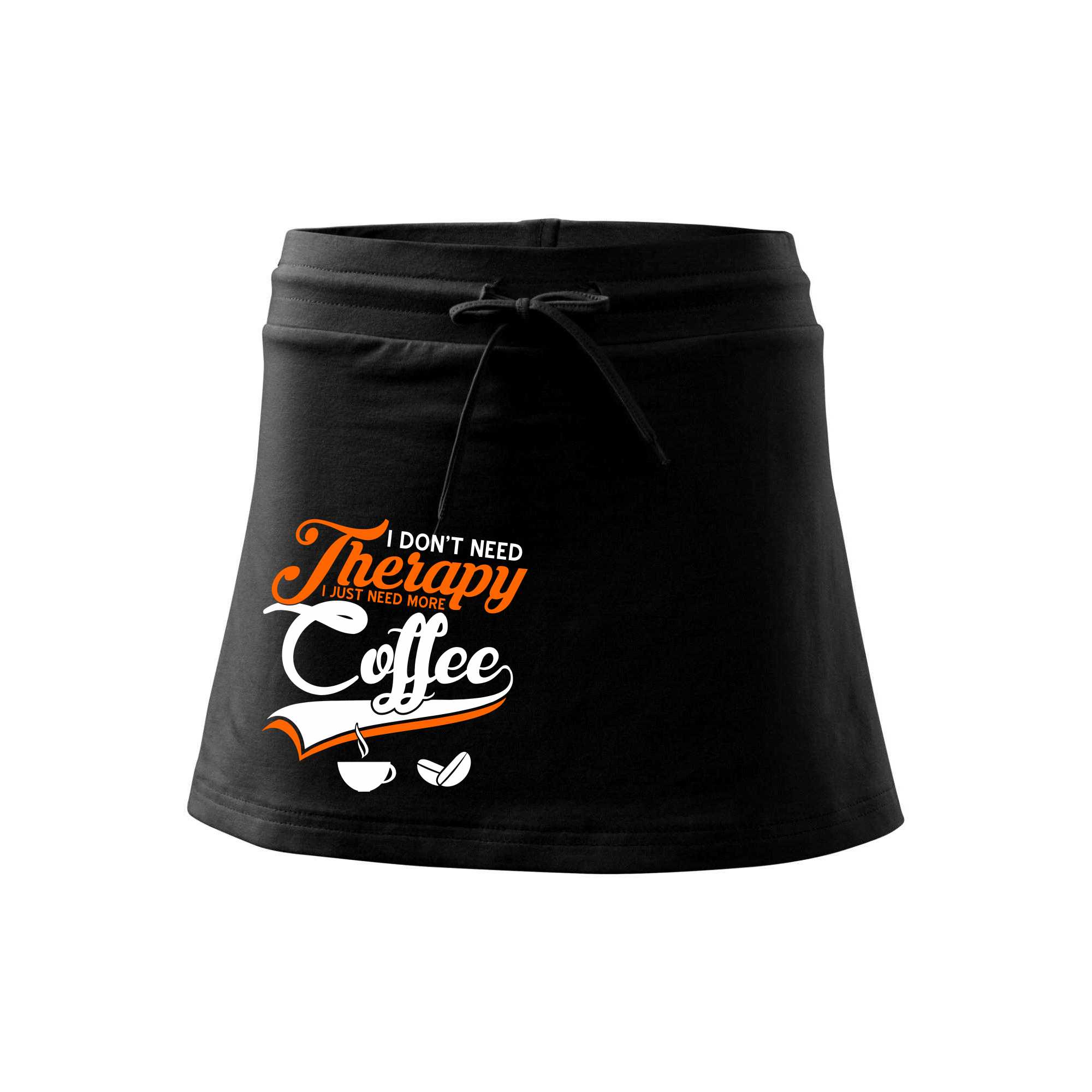 I don\'t need therapy coffee - Sportovní sukně - two in one