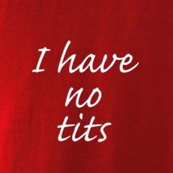 I have no tits