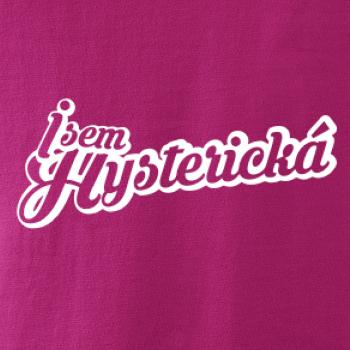 Jsem hysterická