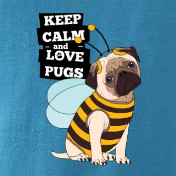 Keep calm and love pugs