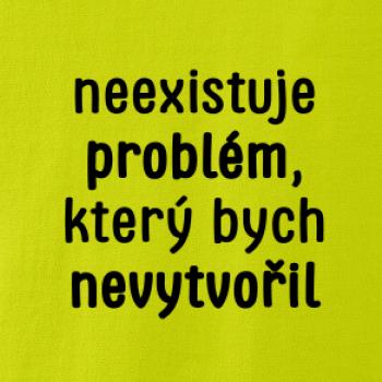 Neexistuje problém, který bych nevytvořil ON a ONA