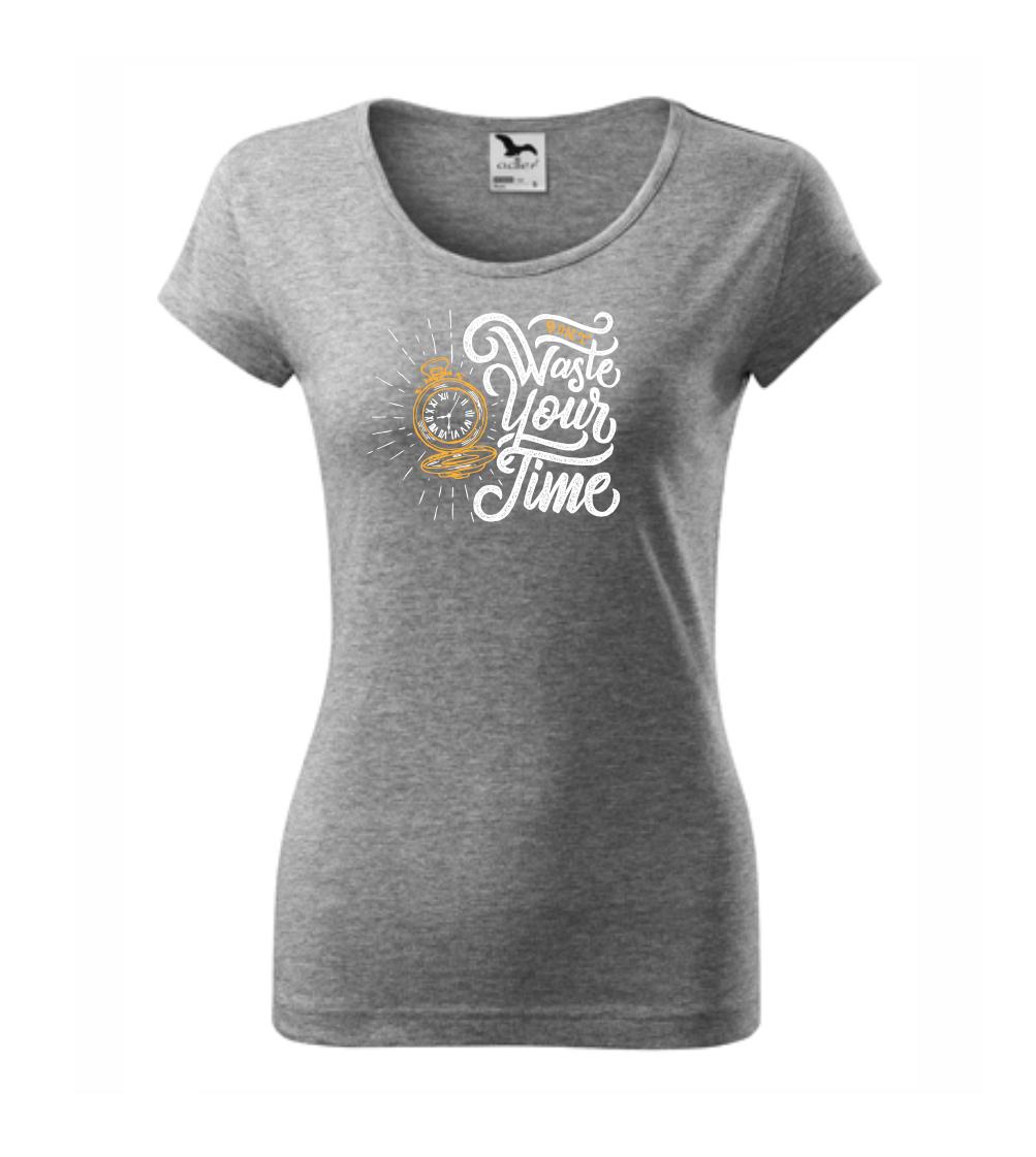 Don't Waste Your Time