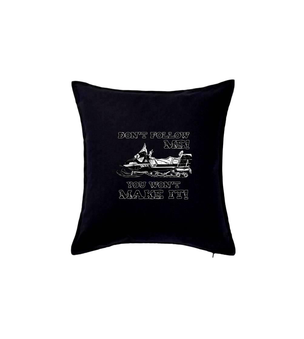 Don’t Follow Me, You Won’t Make It