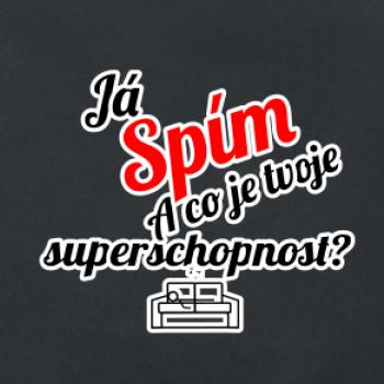 Já spím - tvoje superschopnost? šikmý nápis Já spím - tvoje superschopnost? šikmý nápis