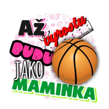 Až vyrostu budu jako maminka - basketball