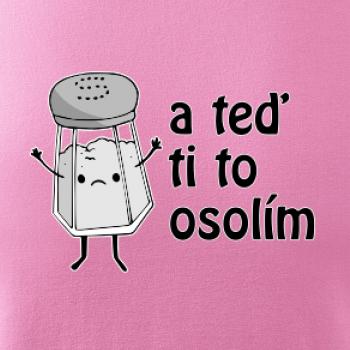 A teď ti to osolím