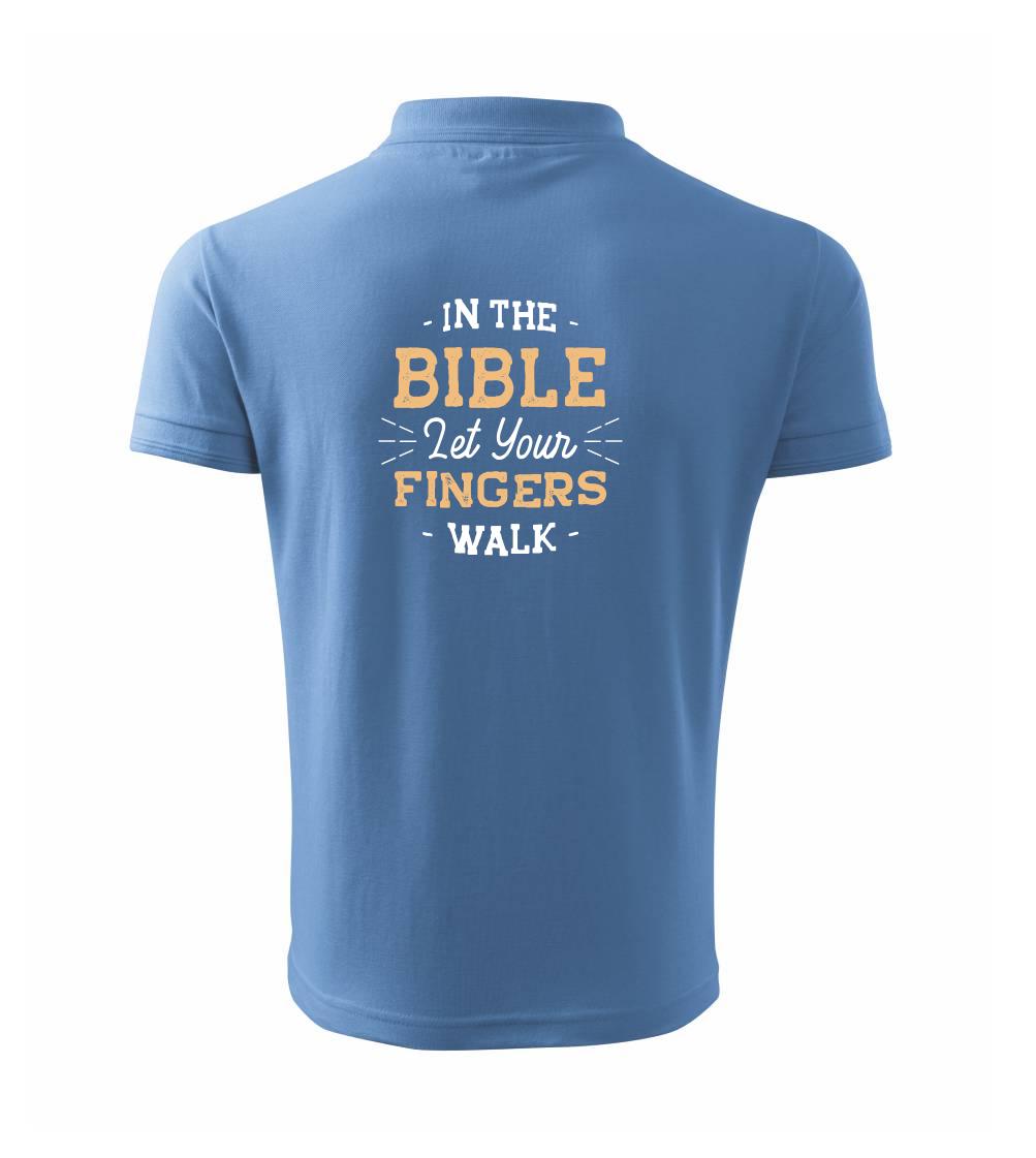 In the Bible let your fingers walk