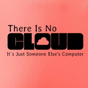 There Is No Cloud Its Just Someone Else's Computer