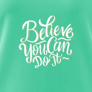 Believe You Can Do It Believe You Can Do It