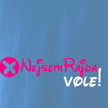 Nejsem Rajda! Vole! Nejsem Rajda! Vole!