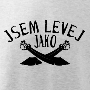 Jsem levej jako šavle