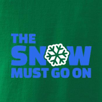 Snow must go on Snow must go on