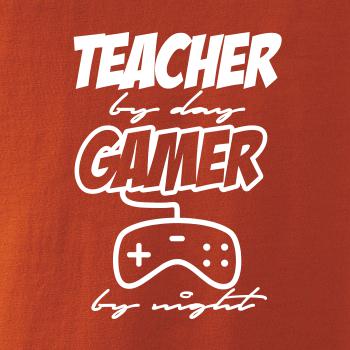 Teacher by Day Gamer by Night
