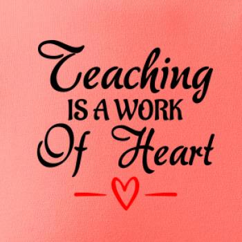 Teaching is a work of heart