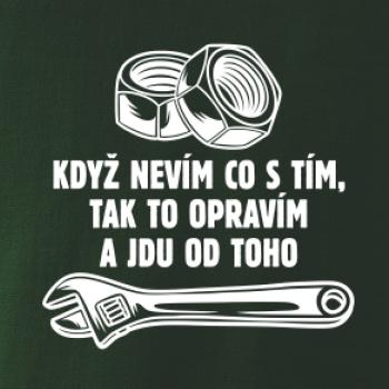 Když nevím co s tím, tak to opravím a jdu od toho