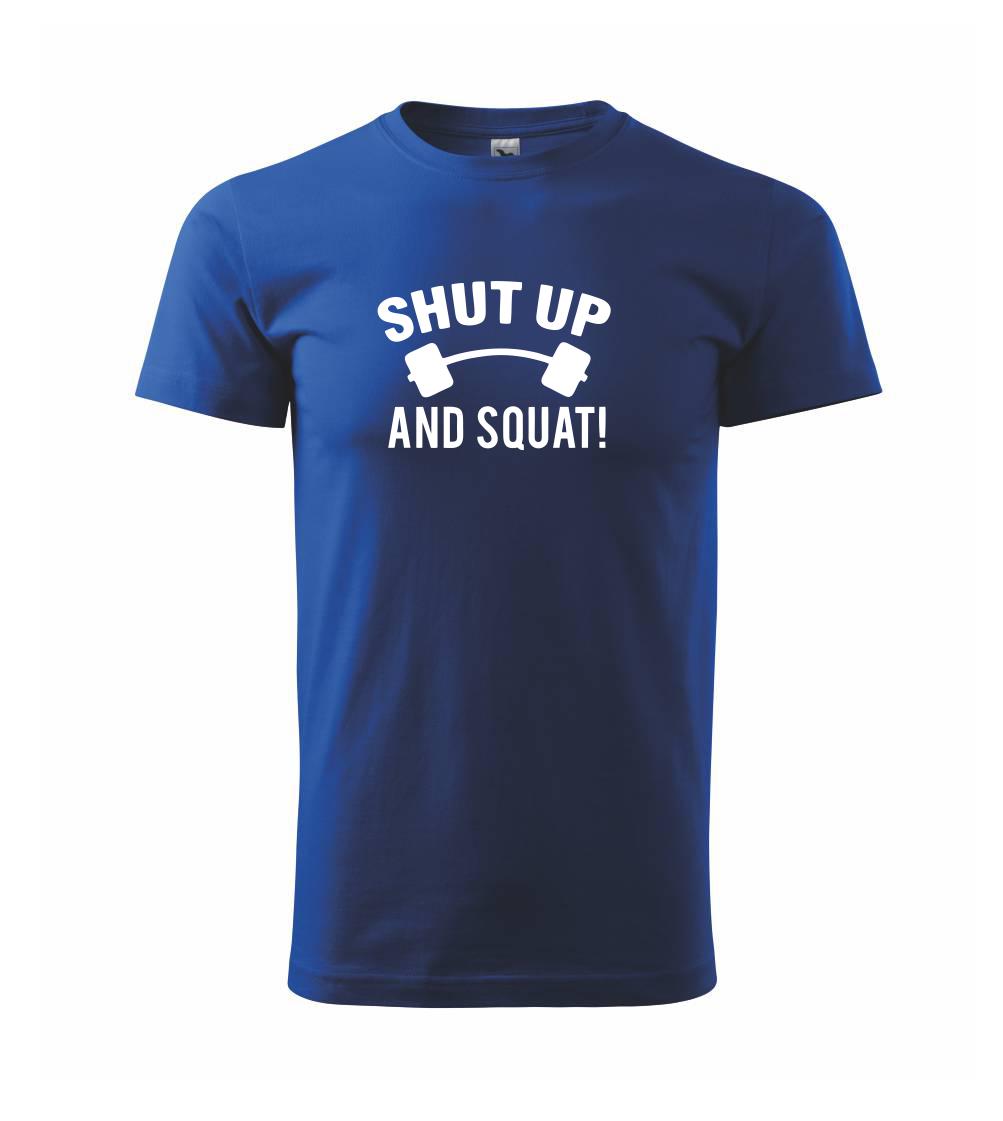 Shut up and squat Shut up and squat