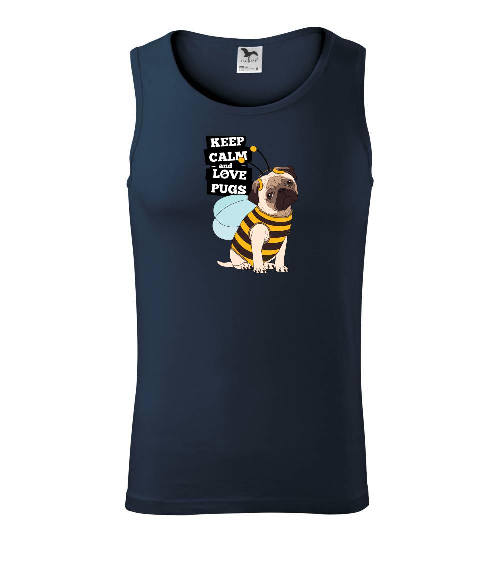 Keep calm and love pugs Keep calm and love pugs