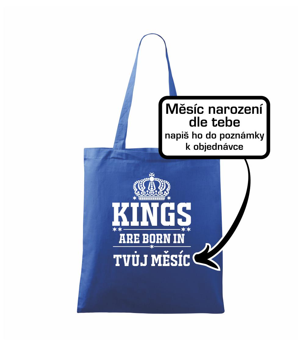 Kings are born in  (vlastní nápis měsíc narození) Kings are born in  (vlastní nápis měsíc narození)