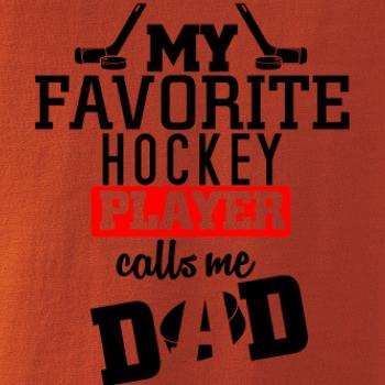 My favorite hockey player calls me DAD / MOM