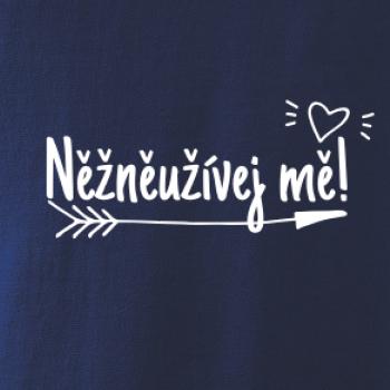 Něžněužívej mě!