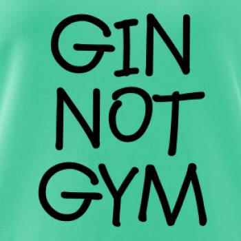 Gin not Gym