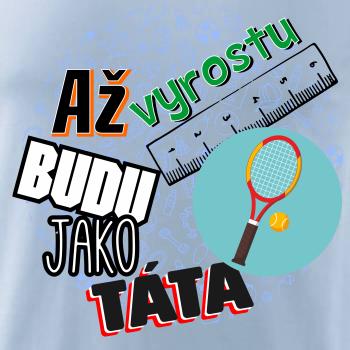 Až vyrostu budu jako táta - Tenis raketa