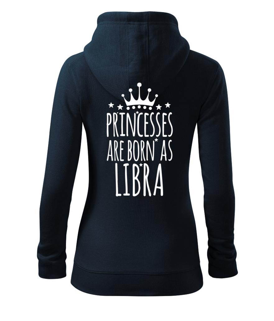 Princesses are born as Libra - Váhy - Dámská mikina trendy zipper s kapucí