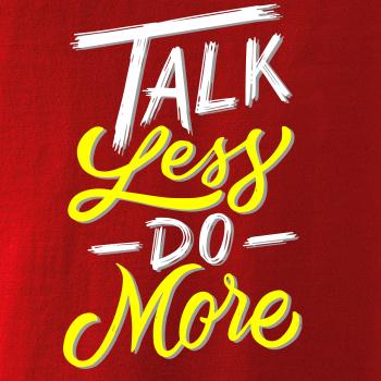 Talk Less Do More