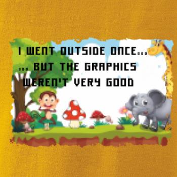 I went outside once...